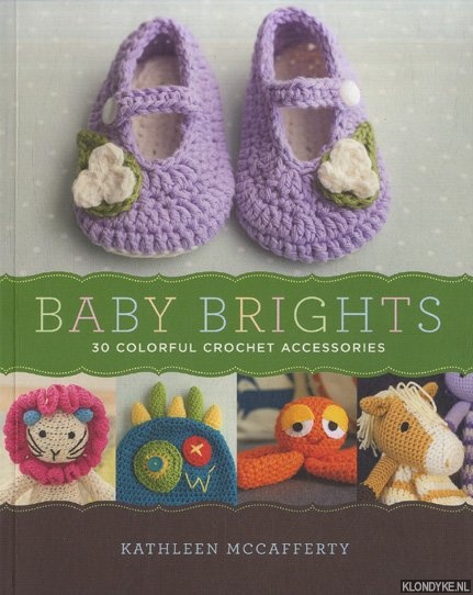 McCafferty, Kathleen - Baby Brights. 30 Colorful Crochet Accessories