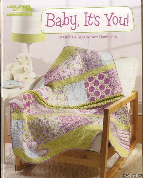 Hamberlin, Amy - Baby, It's You! 10 Quilts & Bags