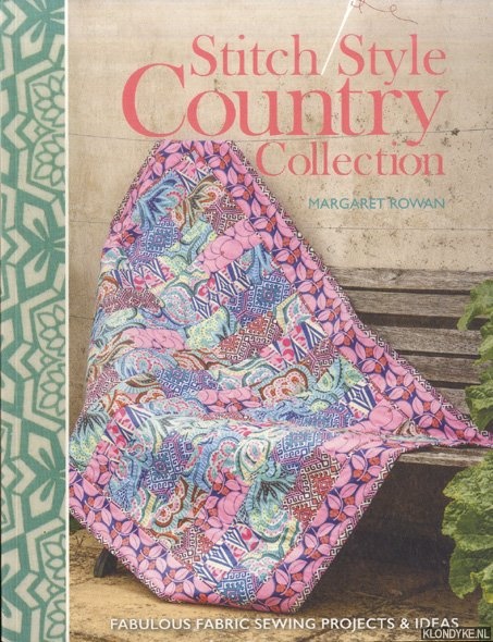 Rowan, Margaret - Stitch Style Country Collection. Fabulous Fabric Sewing Projects & Ideas