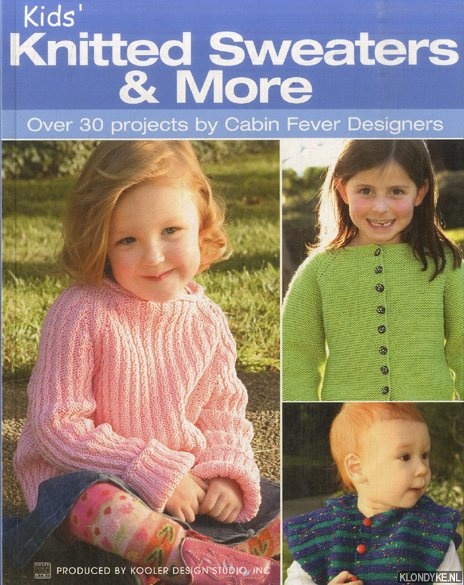 Gemmell, Deb & Lynda Gemmell - Kids' Knitted Sweaters & More. Over 30 Projects by Cabin Fever Designers