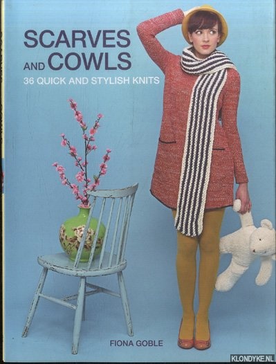 Goble, Fiona - Scarves and Cowls. 35 Quick and Stylish Knits