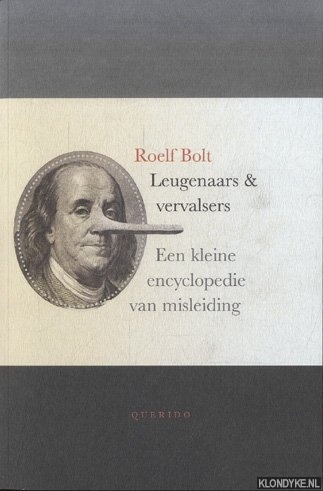 Bolt, Roelf - Leugenaars en vervalsers. Een kleine encyclopedie van misleiding