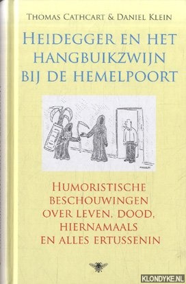 Cathcart, Thomas & Daniel M. Klein - Heidegger en het hangbuikzwijn bij de hemelpoort. Humoristische beschouwingen over leven, dood, hiernamaals en alles ertussenin humoristische beschouwingen over leven, dood, hiernamaals en alles ertussenin