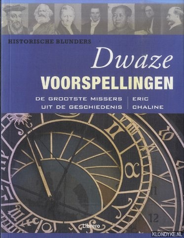 Chaline, Eric - Historische blunders, dwaze voorspellingen. De grootste missers uit de geschiedenis