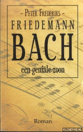 Frederiks, Peter - Friedemann Bach. Een geniale zoon