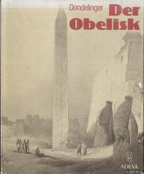 Dondelinger, Edmund - Der Obelisk Ein Steinmal gyptischer Weltanschauung