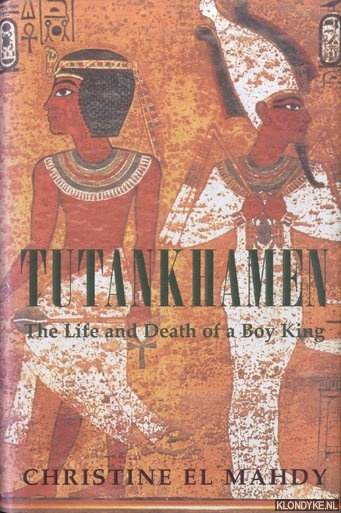 Mahdy, Christine El - Tutankhamen. The Life and Death of a Boy King