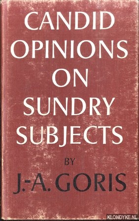 Goris, Jan-Albert (= Marnix Gijsen) - Candid opinions on sundry subjects. An Anthology of His Editorial Writings for the Belgian Trade Review, 1954-1964