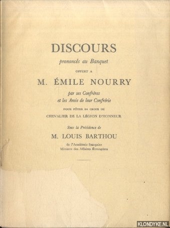 Barthou, Louis & Maurice Garon - Discours prononcs au Banquet offert a M. mile Nourry. Pour fter sa Croix de Chevalier de la Lgion d'honneur