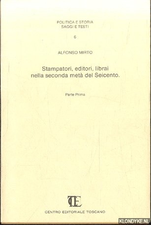 Mirto, Alfonso - Stampatori, editori, librai nella seconda met del Seicento. Parte Prima