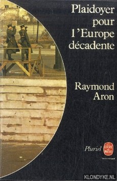 Aron, Raymond - Plaidoyer pour l'Europe dcadente