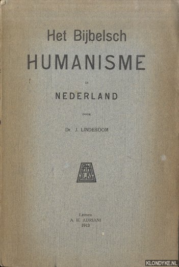 Lindeboom, Dr. J. - Het Bijbelsch Humanisme in Nederland