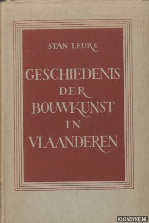 Leurs, Stan - Geschiedenis der bouwkunst in Vlaanderen. Van de Xe tot het einde der XVIIIe eeuw