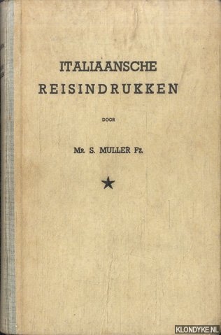 Muller Fz., mr. S. - Italiaansche reisindrukken. Met vele afbeeldingen in en buiten den tekst