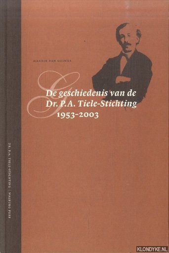 Goinga, Hannie van - De geschiedenis van de Dr. P.A. Tiele-Stichting 1953-2003