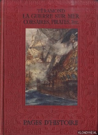Tramond, Guy de - Pages d'histoire: La guerre sur mer. Corsaires, pirates, boucaniers, flibustiers, ngriers, etc.