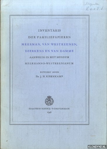 Kernkamp, Dr. J.H. (bewerkt door) - Inventaris der familiepapieren Meerman, van Westreenen, Dierkens en Van Damme aanwezig in het Museum Meermanno-Westreenianum