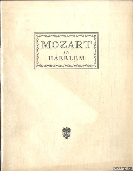 Moolenijzer, J. H. - Mozart in Haerlem. Gedrukt ter gelegenheid van de Mozartherdenking in de maand Februari van het jaar 1956.