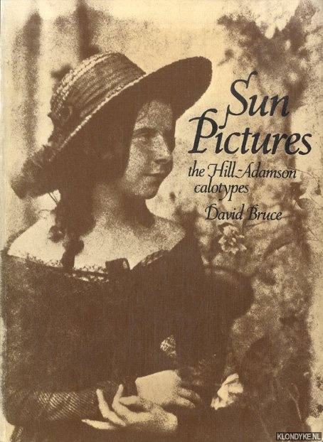 Bruce, David - Sun pictures. The Hill-Adamson calotypes