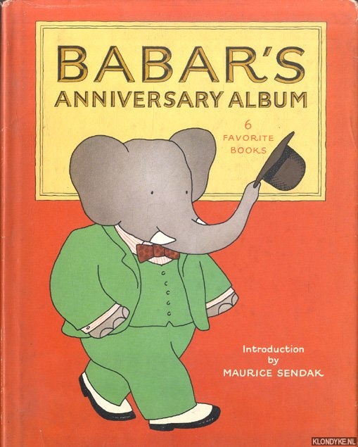 Brunhoff, Jean De & Laurent De Brunhoff & Maurice Sendak (introduction) - Babar's anniversary album: 6 favorite books