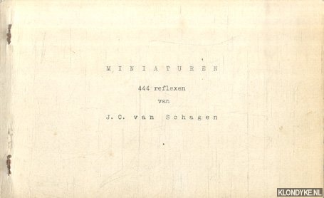 Schagen, J.C. van - Miniaturen. 444 reflexen *GESIGNEERD*