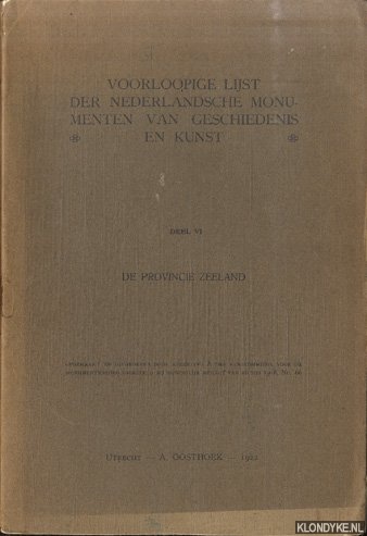 Overvoorde, J.C. & E.J. Haslinghuis (voorwoord) - Voorloopige lijst der Nederlandsche monumenten van geschiedenis en kunst. Deel VI: Deprovincie Zeeland