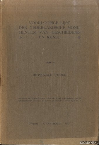 Overvoorde, J.C. & E.J. Haslinghuis (voorwoord) - Voorloopige lijst der Nederlandsche monumenten van geschiedenis en kunst. Deel VI: Deprovincie Zeeland