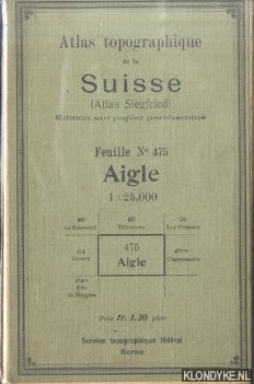 Various - Atlas topographique de la Suisse (Atlas Siegfried). Feuille No 475: Aigle - 1:25,000