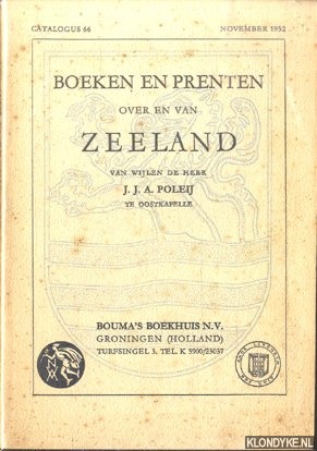 Poleij-Scheele, F. - Catalogus 66 / November 1952: Boeken en prenten over en van Zeeland van de wijlen heer J.J.A. Poleij te Oostkapelle