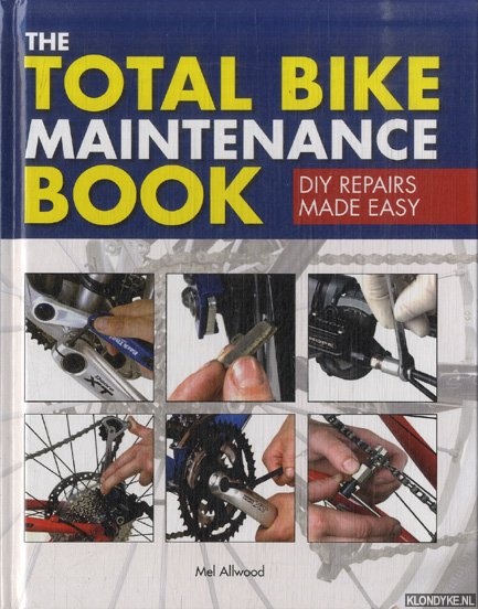 Allwood, Mel - The Total Bike Maintenance Book. DIY Repairs Made Easy
