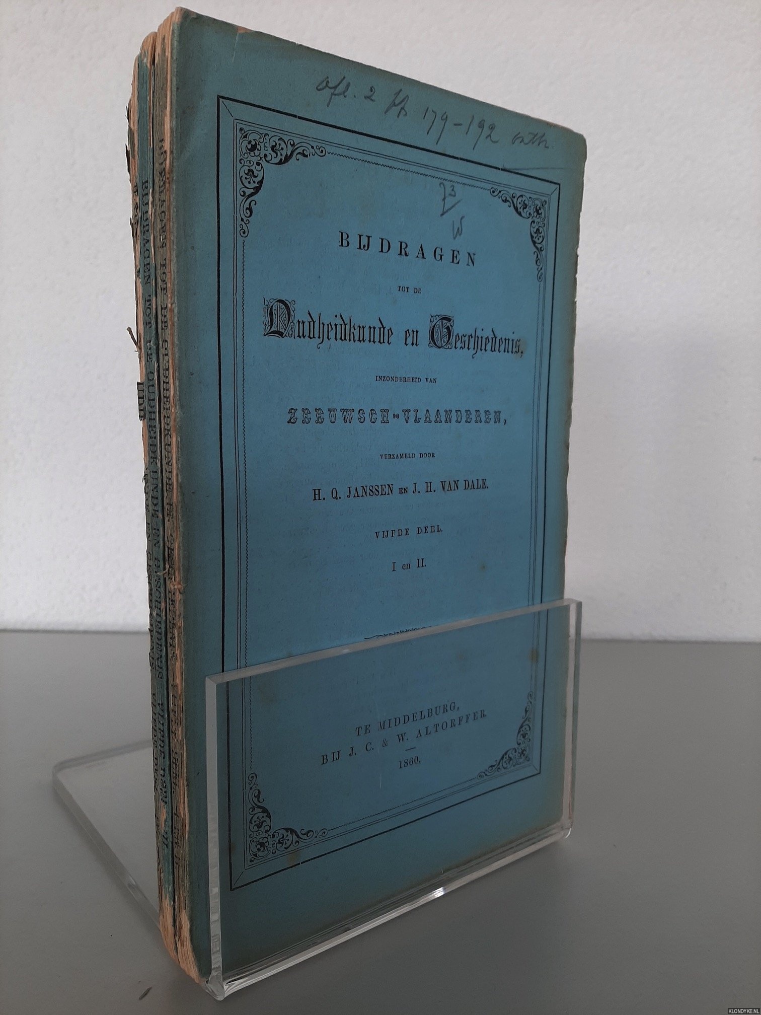 Janssen, H.Q. & J.H. van Dale (verzameld door) - Bijdragen tot de Oudheidkunde en Geschiedenis inzonderheid van Zeeuwsch-Vlaanderen. Vijfde deel (I-II, III, IV)