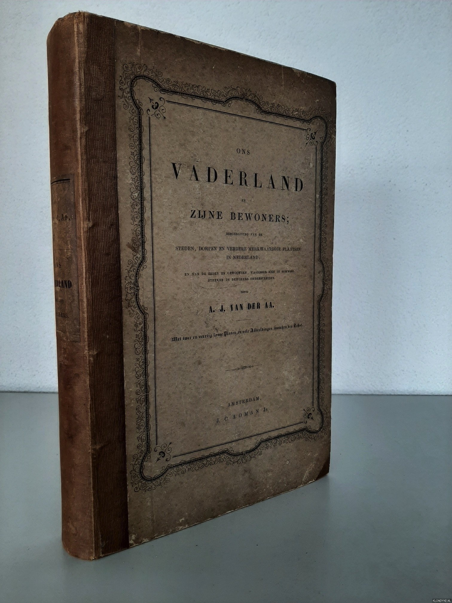 Aa, A.J. van der - Ons vaderland en zijne bewoners; beschrijving van de steden, dorpen en verdere merkwaardige plaatsen in Nederland, en van de zeden en gewoonten, waardoor zich in sommige streken de bewoners onderscheiden