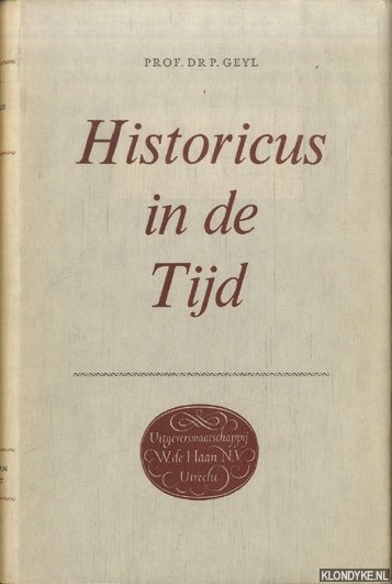 Geyl, prof.dr. P. - Historicus in de tijd
