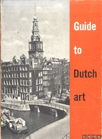 Gelder, H.E. van - Guide tot Dutch Art. Published by order of the ministry of instruction, Arts and Sciences