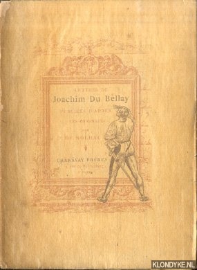 Bellay, Joachim du - Lettres de Joachim du Bellay publies pour la premire fois d'aprs les originaux par Pierre de Nolhac