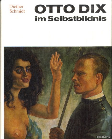 Schmidt, Diether - Otto Dix im Selbstbildnis