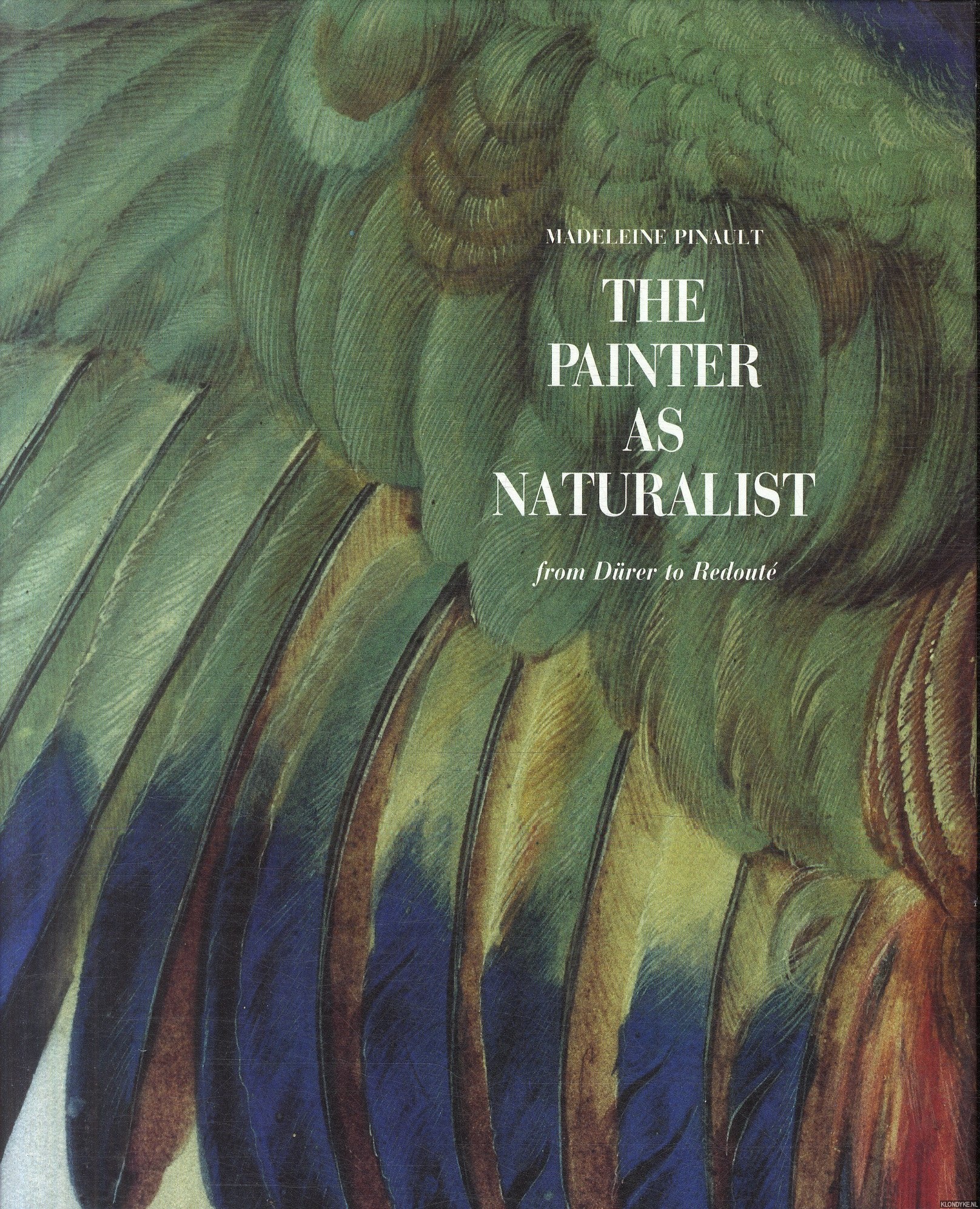 Pinault, Madeleine - The Painter As Naturalist: From Drer to Redout