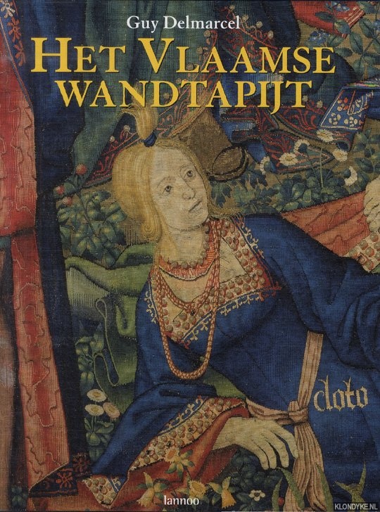 Delmarcel, Guy - Het Vlaamse wandtapijt van de 15de tot de 18de eeuw