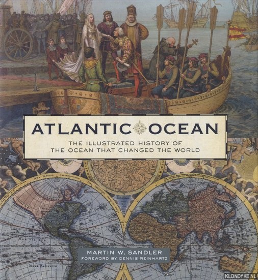 Sandler, Martin W. - Atlantic Ocean. The Illustrated History Of The Ocean That Changed The World