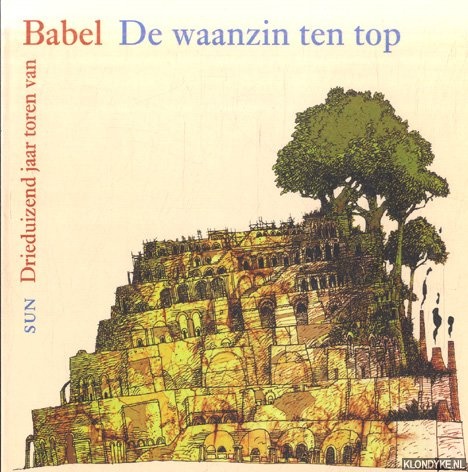 Groetelaers, Remco - Waanzin ten top. 3000 jaar toren van babel