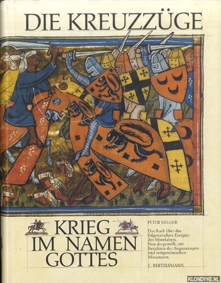 Milger, Peter - Die Kreuzzge. Krieg in namen Gottes