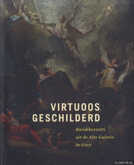 Gunst, Petra (eindredactie) - Virtuoos geschilderd: Barokbozzetti uit de Alte Galerie in Graz