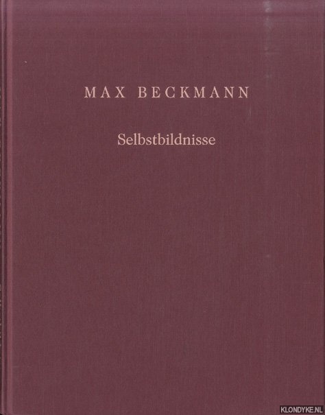 Schneede, Uwe M. & Dorothee Hansen & Carla Schulz-Hoffmann & Helmut Kronthaler - Max Beckmann. Selbstbildnisse