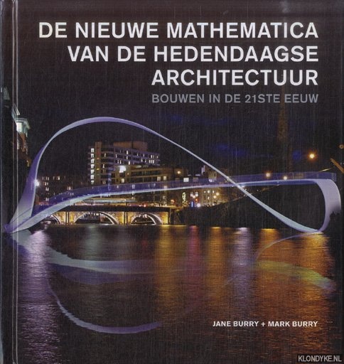 De nieuwe mathematica van de hedendaagse architectuur. Bouwen in de 21ste eeuw - Burry, Jane & Mark Burry