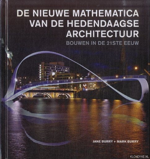 De nieuwe mathematica van de hedendaagse architectuur. Bouwen in de 21ste eeuw - Burry, Jane & Mark Burry