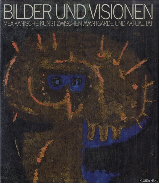 Billeter, Erika - Bilder und Visionen. Mexikanische Kunst zwischen Avantgarde und Aktualitt