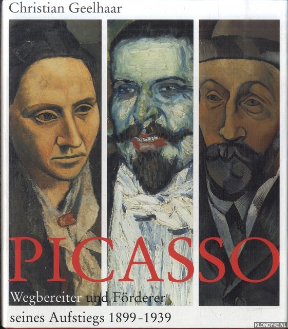 Geelhaar, Christian - Picasso. Wegbereiter und Frderer seines Aufstiegs 1899-1939
