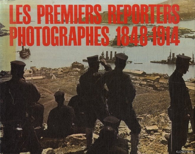 Barret, Andre - Les premiers reporters photographes 1848-1914
