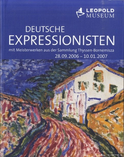 Leopold, Rudolf - Deutsche Expressionisten mit Meisterwerken aus der Sammlung Thyssen-Bornemisza 28.09.2006 - 10.01.2001