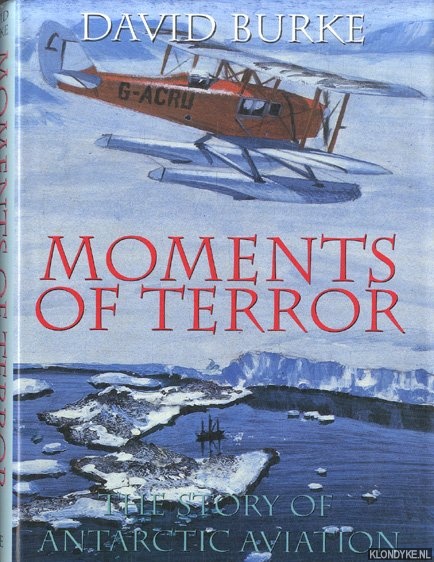 Burke, David - Moments of Terror: Story of Antarctic Aviation